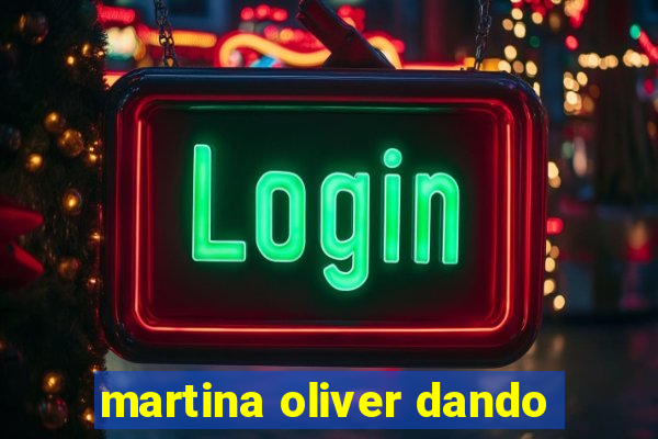 martina oliver dando